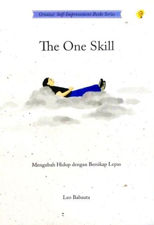 The One Skill Mengubah Hidup dengan Bersikap Lepas