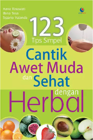 123 Tips Simpel Cantik Awet Muda dan Sehat dengan Herbal