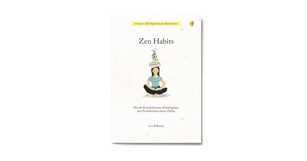Zen Habits Meraih Kesederhanaan, Kebahagiaan, dan Produktivitas dalam Hidup
