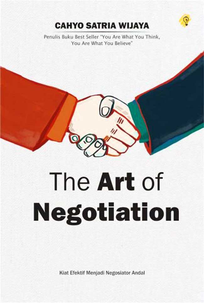 The art off negotiation kiat efektif menjadi negosiator handal