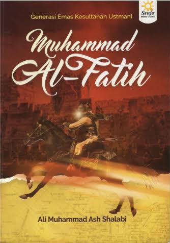 Generasi Emas Kesultanan Utsmani MUHAMMAD AL-FATIH