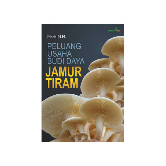 PELUANG USAHANYA DAN BUDI DAYA JAMUR TIRAM