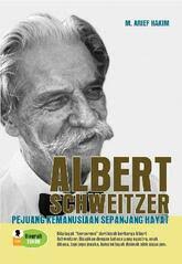Albert Schweitzer Pejuang Kemanusiaan Sepanjang Hayat