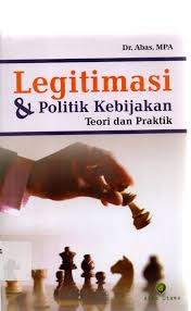 Legitimasi dan Politik Kebijakan teori dan praktik